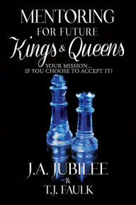 Title: Mentoring For Future Kings & Queens, Author: JA Jubilee