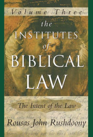 Title: The Intent of the Law: The Institutes of Biblical Law, Author: R. J. Rushdoony