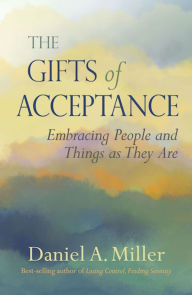 Title: THE GIFTS OF ACCEPTANCE, Author: Daniel Miller