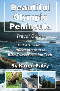 Title: Beautiful Olympic Peninsula Travel Guide, Author: Karen Patry