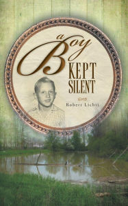 Title: A Boy Kept Silent, Author: Robert Lichti
