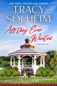 Title: All They Ever Wanted: An enemies to lovers southern small town romance, Author: Tracy Solheim