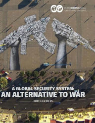 Title: A Global Security System: An Alternative to War, Author: Kent Shifferd