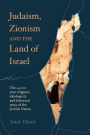 Judaism, Zionism and the Land of Israel