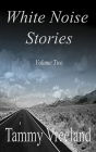 White Noise Stories - Volume Two