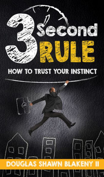 3 Second Rule: How To Trust Your Instinct