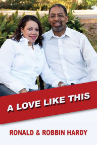 Title: A Love Like This, Author: Ronald & Robbin Hardy