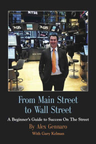 Title: From Main Street to Wall Street, Author: Alex Gennaro