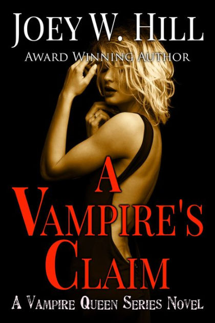 A Vampire S Claim Vampire Queen Series 3 By Joey W Hill Paperback Barnes Noble