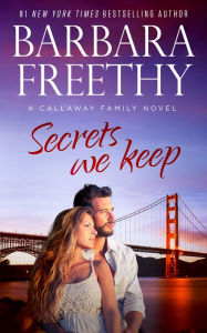 Title: Secrets We Keep (Callaway Cousins Series #6), Author: Barbara Freethy