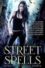 Title: Street Spells: Seven Urban Fantasy Shorts, Author: Aimee Easterling