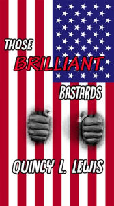 Title: Those Brilliant Bastards, Author: Quincy Lewis