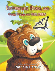 Title: Butterflies, Bears, and Other Poems for Children, Author: Patricia Herber