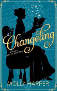 Title: Changeling (Sorcery and Society Series #1), Author: Molly Harper