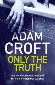 Title: Only the Truth, Author: Adam Croft