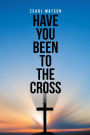 Have You Been To The Cross