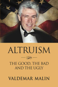 Title: ALTRUISM: The Good, the Bad and the Ugly, Author: Valdemar Malin