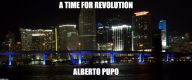 Title: A Time for Revolution, Author: Alberto Pupo