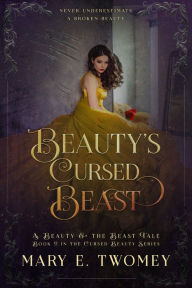 Title: Beauty's Cursed Beast: A Beauty and the Beast Fairytale Retelling, Author: Mary E. Twomey