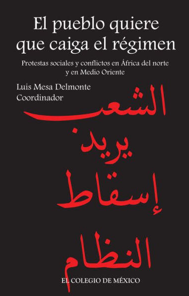 El pueblo quiere que caiga el regimen. Protestas sociales y conflictos en Africa del Norte y en Medio Oriente