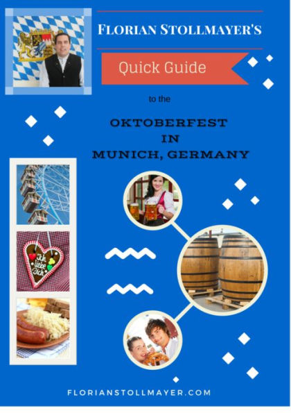Florian Stollmayer's Quick Guide to the Oktoberfest in Munich, Germany