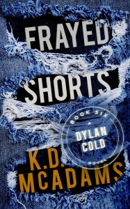 Title: Frayed Shorts, Author: K. D. McAdams