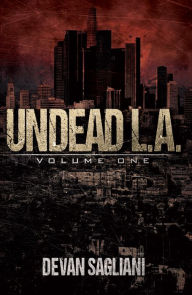 Title: Undead L.A., Volume One, Author: Devan Sagliani