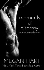 Title: Moments of Disarray, Author: Megan Hart