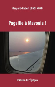 Title: Pagaille a Mavoula !, Author: Gaspard-Hubert Lonsi Koko