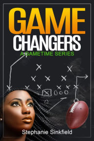 Title: Game Changers, Author: Stephanie Sinkfield