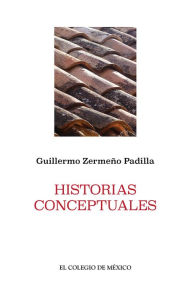 Title: Historias Conceptuales, Author: Guillermo Zermeno Padilla