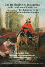 Las poblaciones indigenas en la conformacion de las naciones y los estados en la America Latina decimononica