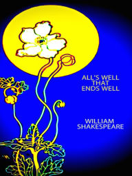 Title: William Shakespeare All's Well That Ends Well, Author: William Shakespeare