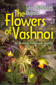 Title: The Flowers of Vashnoi, Author: Lois McMaster Bujold