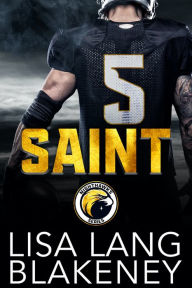 Title: Saint: A Football Romance, Author: Lisa Lang Blakeney