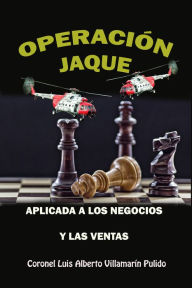 Title: Operacion Jaque aplicada a los negocios y las ventas, Author: Luis Alberto Villamarin Pulido