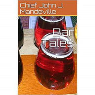 Title: Bar Tales, Author: Chief John J. Mandeville