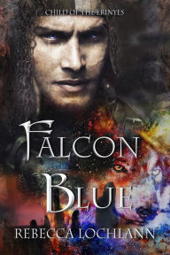 Title: Falcon Blue: A New Myth From Ancient Greece, Author: Rebecca Lochlann
