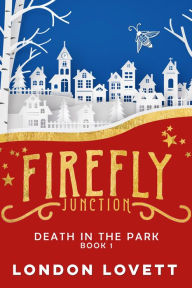 Title: Death in the Park: Firefly Junction #1, Author: London Lovett