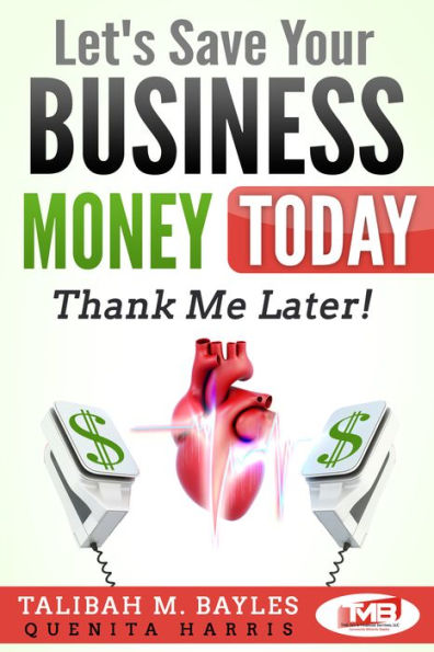 Let's Save Your Business Money Today: Thank Me Later!