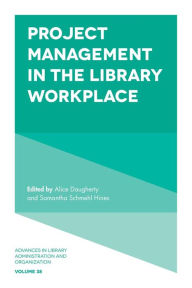 Title: Project Management in the Library Workplace, Author: Alice Daugherty