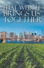 That Which Brings Us Together