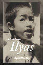 ALL ABOUT ILYAS: A Story about Raising a Foster Child