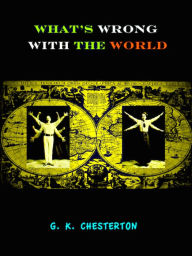 Title: What's Wrong With The World, Author: G. K. Chesterton