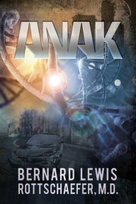 Title: ANAK, Author: Bernard Lewis Rottschaefer