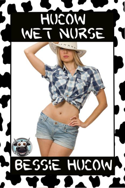 Hucow Wet Nurse Nursing Lactating Milking Bdsm Erotica Sex Xxx By Bessie Hucow Nook Book