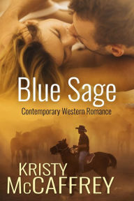 Title: Blue Sage: A Contemporary Western Romance, Author: Kristy McCaffrey