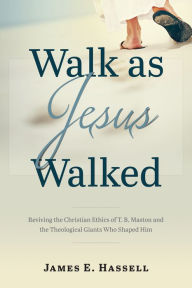 Title: Walk as Jesus Walked, Author: James E. Hassell