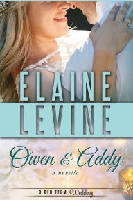 Title: Owen and Addy: A Red Team Wedding Novella, Author: Elaine Levine