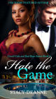 Hate the Game: The Good Girls and Bad Boys Series Book 3 BWWM